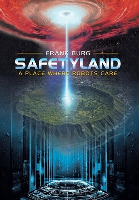 Safetyland: A Place Where Robots Care by Burg, Frank