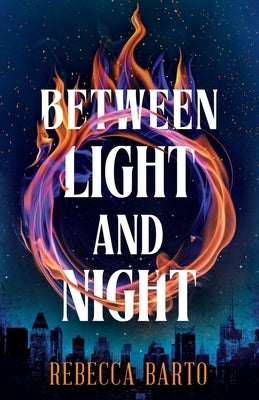 Between Light and Night by Barto, Rebecca