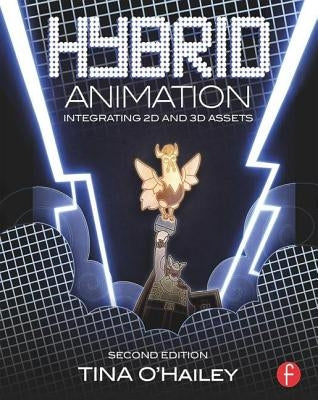 Hybrid Animation: Integrating 2D and 3D Assets by O'Hailey, Tina