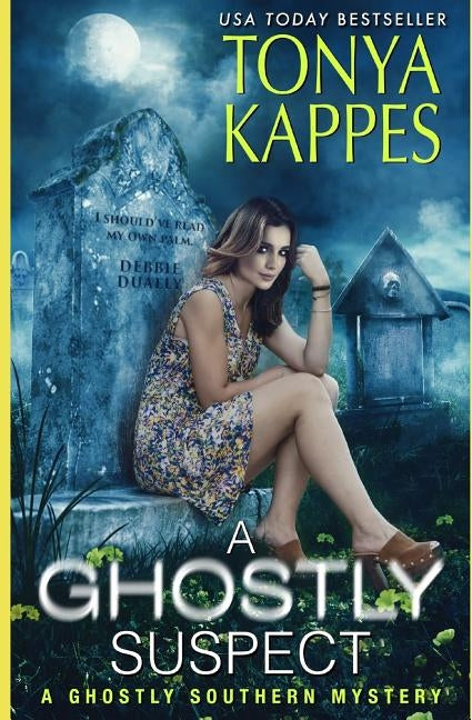 A Ghostly Suspect: A Ghostly Southern Mystery (Ghostly Southern Mysteries) by Kappes, Tonya