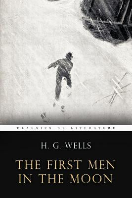 The First Men In the Moon: Illustrated by Wells, H. G.