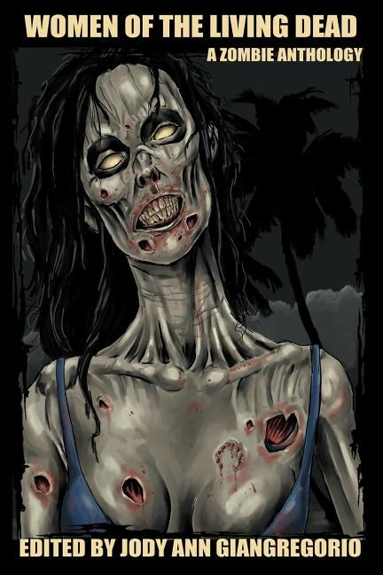 Women of the Living Dead: A Zombie Anthology by Snow, Rebecca