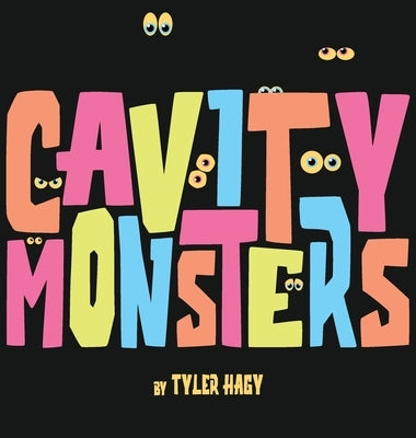 Cavity Monsters by Hagy, Tyler