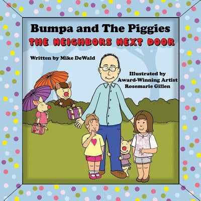 Bumpa and The Piggies: The Neighbors Next Door by Gillen, Rosemarie