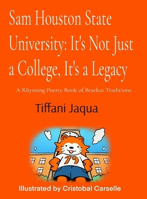 Sam Houston State University: It's Not Just a College, It's a Legacy: It's Not Just a College, It's a Legacy by Jaqua, Tiffani