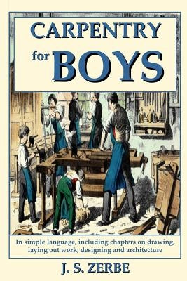 Carpentry for Boys by Zerbe, J. S.