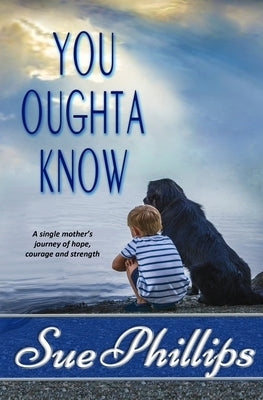 You Oughta Know: Women's Fiction: A single mother's journey of hope... by Phillips, Sue