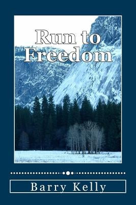 Run to Freedom by Kelly, Barry