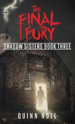 The Final Fury: Shadow Sisters Book Three by Noll, Quinn