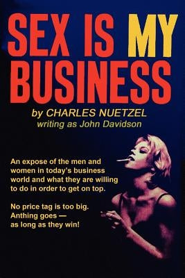 Sex Is My Business by Nuetzel, Charles