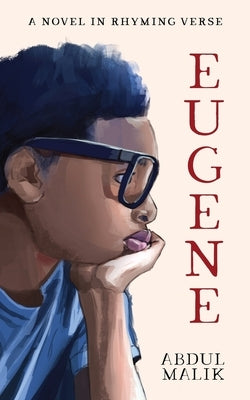 Eugene: A Novel In Rhyming Verse by Malik, Abdul