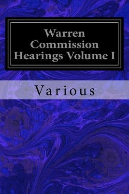 Warren Commission Hearings Volume I by Various