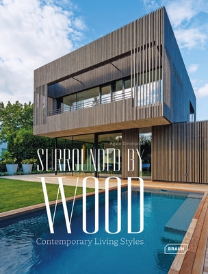 Surrounded by Wood: Contemporary Living Styles by Toromanoff, Agata