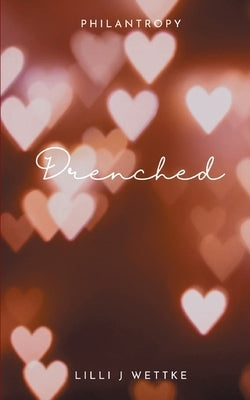 Drenched: Love letters I wish I could send you by Wettke, LILLI J.