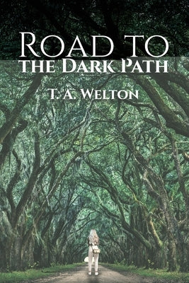 Road to the Dark Path by Welton, Tammy