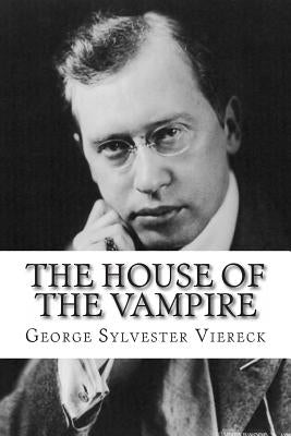 The House of the Vampire by Viereck, George Sylvester