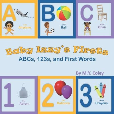 Baby Izzy's Firsts: ABCs, 123s, and First Words by Coley, M. y.