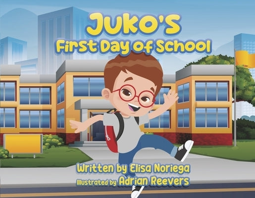 Juko's First Day of School: Raising Awareness for Down Syndrome by Noriega, Elisa