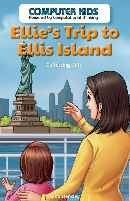 Ellie's Trip to Ellis Island: Collecting Data by Hensley, Tana