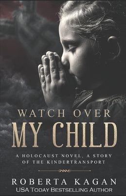 Watch Over My Child by Kagan, Roberta