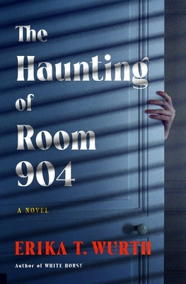 The Haunting of Room 904 by Wurth, Erika T.