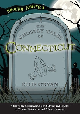 The Ghostly Tales of Connecticut by O'Ryan, Ellie