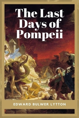 The Last Days of Pompeii: Unabridged - Five Books by Bulwer-Lytton, Edward