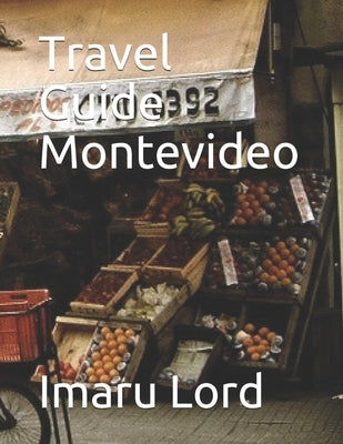 Travel Guide Montevideo by Hernandez, Adam