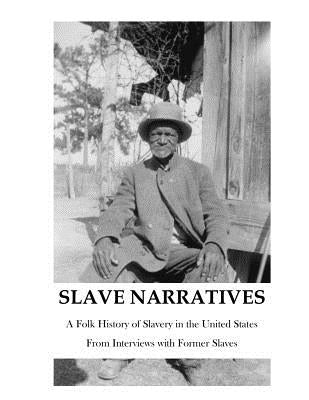 The Slave Narratives: A Folk History of Slavery in the United States by Various