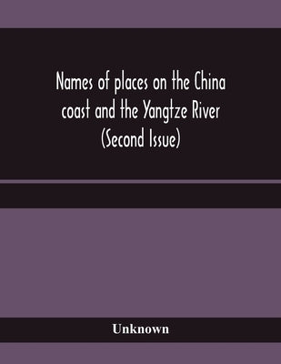 Names of places on the China coast and the Yangtze River (Second Issue) by Unknown