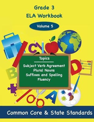 Third Grade Math Volume 5: Subject Verb Agreement, Plural Nouns, Suffixes and Spelling, Fluency by DeLuca, Todd