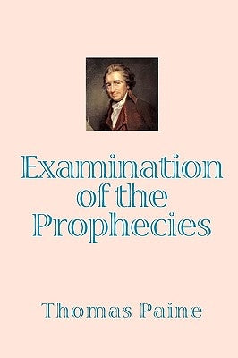 Examination of the Prophecies by Paine, Thomas