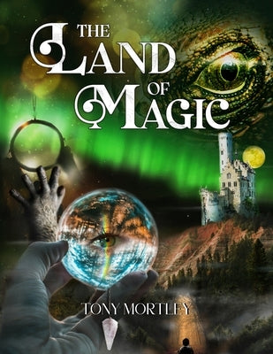 The Land Of Magic by Tony Mortley