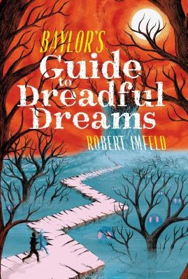 Baylor's Guide to Dreadful Dreams by Imfeld, Robert