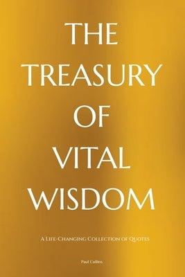 The Treasury of Vital Wisdom by Collins, Paul