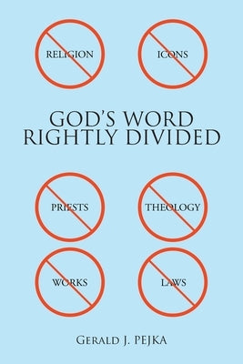 God's Word: Rightly Divided by Pekja, Gerald J.