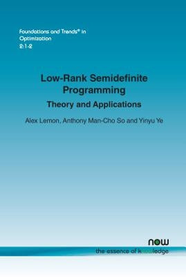 Low-Rank Semidefinite Programming: Theory and Applications by Lemon, Alex