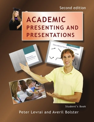 Academic Presenting and Presentations - Student's Book by Levrai, Peter