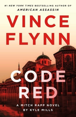 Code Red: A Mitch Rapp Novel by Kyle Mills by Flynn, Vince