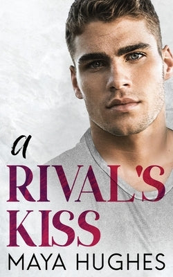 A Rival's Kiss by Hughes, Maya