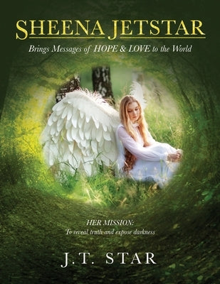 Sheena Jetstar: Brings Messages of HOPE & LOVE to the World by Star, J. T.