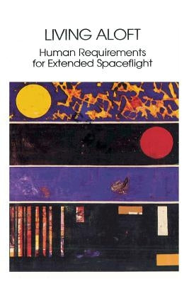 Living Aloft: Human Requirements for Extended Spaceflight by Harrison, Albert a.