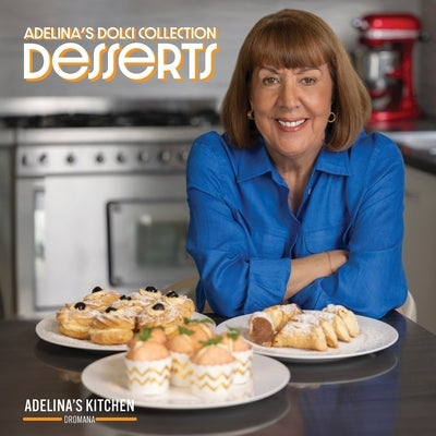 Adelina's Dolci Collection - Desserts: Desserts by Pulford, Adelina