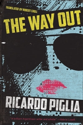 The Way Out by Piglia, Ricardo