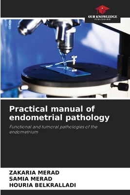 Practical manual of endometrial pathology by Merad, Zakaria