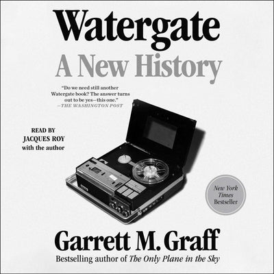 Watergate: A New History by Graff, Garrett M.