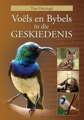 VOËLS EN BYBELS IN DIE GESKIEDENIS (Volkleur Uitgawe) by Hattingh, Tian