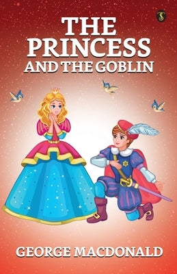 The Princess And The Goblin by MacDonald, George