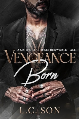 Vengeance Born: A Grim & Reaper Netherworld Tale by Son, L. C.