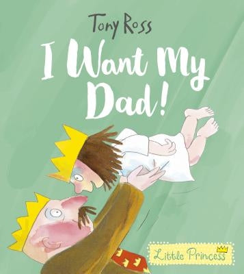 I Want My Dad! by Ross, Tony